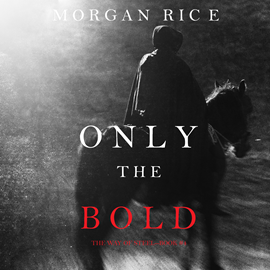Audiobook Only the Bold (The Way of Steel - Book Four)  - autor Morgan Rice   - czyta Kevin Green