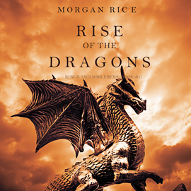 Audiobook Rise of the Dragons (Kings and Sorcerers - Book One)  - autor Morgan Rice   - czyta Wayne Farrell