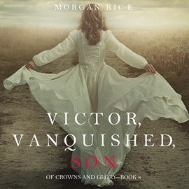 Audiobook Victor, Vanquished, Son (Of Crowns and Glory - Book Eight)  - autor Morgan Rice   - czyta Wayne Farrell