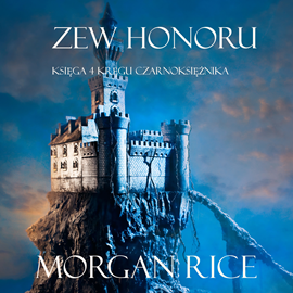 Audiobook Zew Honoru (Księga 4 Kręgu Czarnoksiężnika)  - autor Morgan Rice   - czyta Piotr Bajtlik