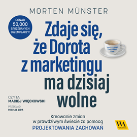 Audiobook Zdaje się, że Dorota z marketingu ma dzisiaj wolne  - autor Morten Münster   - czyta Maciej Więckowski