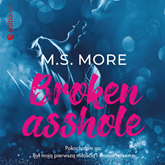 Audiobook Broken asshole  - autor M.S. More   - czyta Magdalena Emilianowicz