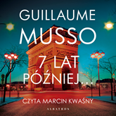 Audiobook 7 lat później  - autor Guillaume Musso   - czyta Marcin Kwaśny