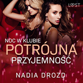 Audiobook Noc w klubie: Potrójna przyjemność – opowiadanie erotyczne  - autor Nadia Drozd   - czyta Mirella Biel