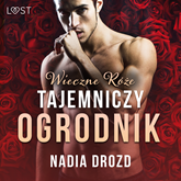 Audiobook Wieczne róże: Tajemniczy ogrodnik – opowiadanie erotyczne  - autor Nadia Drozd   - czyta Joanna Derengowska