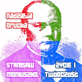 Audiobook Stanisław Moniuszko. Życie i twórczość  - autor Nadzieja Drucka   - czyta Ryszard Nadrowski