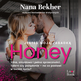 Audiobook Jesteś moją zagadką. Honey  - autor Nana Bekher   - czyta Monika Chrzanowska