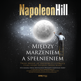 Audiobook Między marzeniem a spełnieniem  - autor Napoleon Hill   - czyta Marcin Popczyński