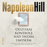 Audiobook Odzyskaj kontrolę nad swoim umysłem  - autor Napoleon Hill   - czyta Michał Podsiadło
