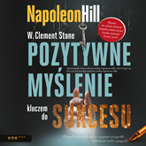 Audiobook Pozytywne myślenie kluczem do sukcesu  - autor Napoleon Hill;W. Clement Stone   - czyta Marcin Fugiel