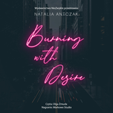 Audiobook Burning with Desire  - autor Natalia Antczak   - czyta Olga Żmuda
