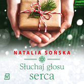 Audiobook Słuchaj głosu serca  - autor Natalia Sońska   - czyta Paulina Holtz