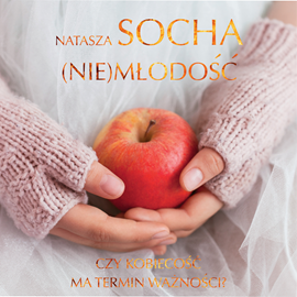 Audiobook (Nie)młodość  - autor Natasza Socha   - czyta Joanna Domańska