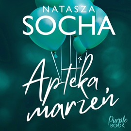 Audiobook Apteka marzeń  - autor Natasza Socha   - czyta Anna Matusiak