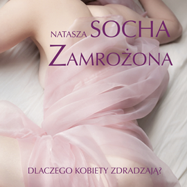 Audiobook Zamrożona  - autor Natasza Socha   - czyta Izabela Perez