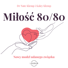 Audiobook Miłość 80/80. Nowy model udanego związku.  - autor Nate Klemp;Kaley Klemp   - czyta Ewa Wodzicka-Dondziłło