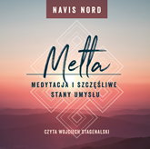 Audiobook Medytacja i szczęśliwe stany umysłu: Metta  - autor Navis Nord   - czyta Wojciech Stagenalski