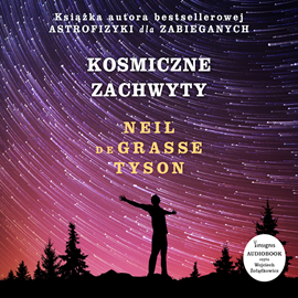 Audiobook Kosmiczne zachwyty  - autor Neil deGrasse Tyson   - czyta Wojciech Żołądkowicz
