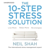 Audiobook The 10-Step Stress Solution  - autor Neil Shah   - czyta Neil Shah