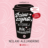 Audiobook Dziewczyna, której nie zauważał #1  - autor Neilani Alejandrino   - czyta Magdalena Emilianowicz
