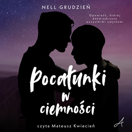 Audiobook Pocałunki w ciemności  - autor Nell Grudzień   - czyta Mateusz Kwiecień
