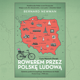 Audiobook Rowerem przez Polskę Ludową. Portret kraju z 1958 roku  - autor Newman Bernard   - czyta Wojciech Chorąży