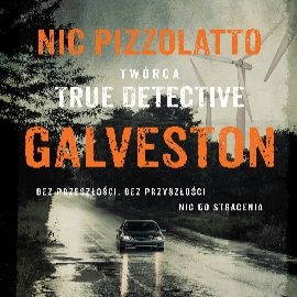 Audiobook Galveston  - autor Nic Pizzolatto   - czyta Waldemar Błaszczyk