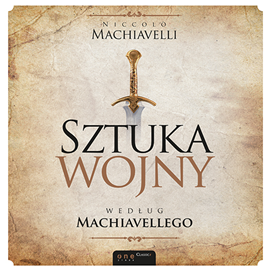 Audiobook Sztuka wojny według Machiavellego  - autor Niccolo Machiavelli   - czyta Maciej Jabłoński