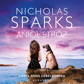 Audiobook Anioł stróż  - autor Nicholas Sparks   - czyta Anna Dereszowska