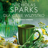 Audiobook Dla Ciebie wszystko  - autor Nicholas Sparks   - czyta Maria Seweryn