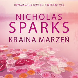 Audiobook Kraina marzeń  - autor Nicholas Sparks   - czyta zespół aktorów