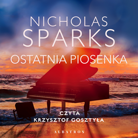 Audiobook Ostatnia Piosenka  - autor Nicholas Sparks   - czyta Krzysztof Gosztyła