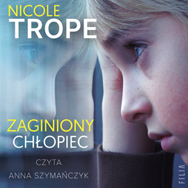 Audiobook Zaginiony chłopiec  - autor Nicole Trope   - czyta Anna Szymańczyk