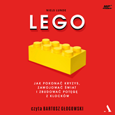 Audiobook Lego. Jak pokonać kryzys, zawojować świat i zbudować potęgę z klocków  - autor Niels Lunde   - czyta Bartosz Głogowski