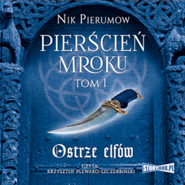 Audiobook Pierścień Mroku. Tom 1. Ostrze elfów  - autor Nik Pierumow   - czyta Krzysztof Plewako-Szczerbiński