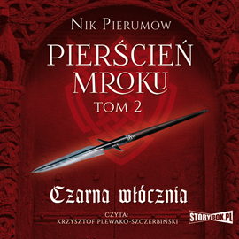 Audiobook Pierścień Mroku. Tom 2. Czarna włócznia  - autor Nik Pierumow   - czyta Krzysztof Plewako-Szczerbiński