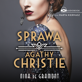 Audiobook Sprawa Agathy Christie  - autor Nina de Gramont   - czyta Marta Kiermasz