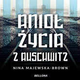 Audiobook Anioł życia z Auschwitz  - autor Nina Majewska-Brown   - czyta Magdalena Schejbal