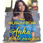 Audiobook Anka i piekło szczęścia  - autor Nina Majewska-Brown   - czyta Magdalena Schejbal