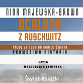 Audiobook Ocalona z Auschwitz. Pójdę za Tobą na koniec świata  - autor Nina Majewska-Brown   - czyta Małgorzata Lewińska