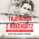 Audiobook Tajemnica z Auschwitz  - autor Nina Majewska-Brown   - czyta Magdalena Schejbal