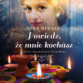 Audiobook Powiedz, że mnie kochasz  - autor Nina Nirali   - czyta Magdalena Stużyńska