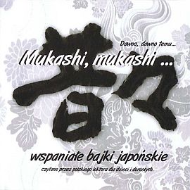 Audiobook Mukashi, mukashi… wspaniałe bajki japońskie   - czyta Rafał Tomański