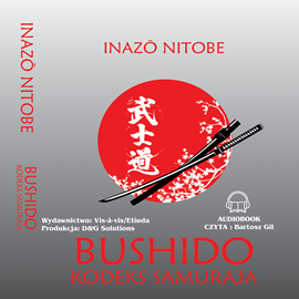 Audiobook Bushido Kodeks samuraja  - autor Nitobe Inazō   - czyta Bartosz Gil