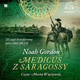 Audiobook Medicus z Saragossy  - autor Noah Gordon   - czyta Maciej Więckowski