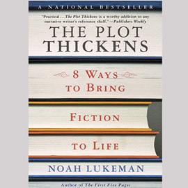 Audiobook The Plot Thickens: 8 Ways to Bring Fiction to Life  - autor Noah Lukeman   - czyta Angus Freathy