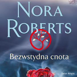 Audiobook Bezwstydna cnota  - autor Nora Roberts   - czyta Anna Matusiak