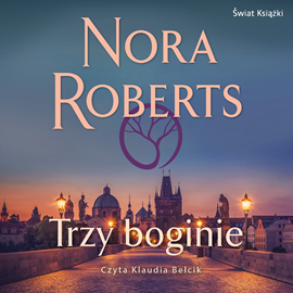 Audiobook Trzy boginie  - autor Nora Roberts   - czyta Klaudia Bełcik