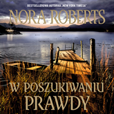 Audiobook W poszukiwaniu prawdy  - autor Nora Roberts   - czyta Joanna Domańska