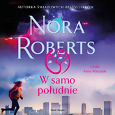 Audiobook W samo południe  - autor Nora Roberts   - czyta Anna Matusiak
